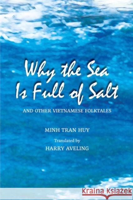 Why the Sea Is Full of Salt and Other Vietnamese Folktales Minh Tran Huy Harry Aveling 9786162151361 Silkworm Books - książka
