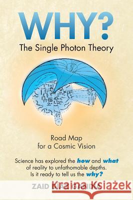 Why? the Single Photon Theory: The Single Photon Theory Gandia, Zaid Diaz 9781483625324 Xlibris Corporation - książka