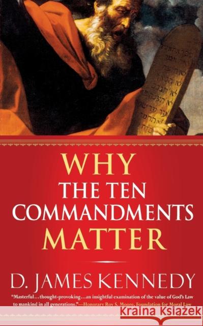 Why the Ten Commandments Matter D. James Kennedy David Hazard 9780446694391 Faithwords - książka
