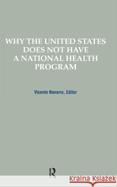 Why the United States Does Not Have a National Health Program Vicente Navarro 9780415785600 Routledge - książka