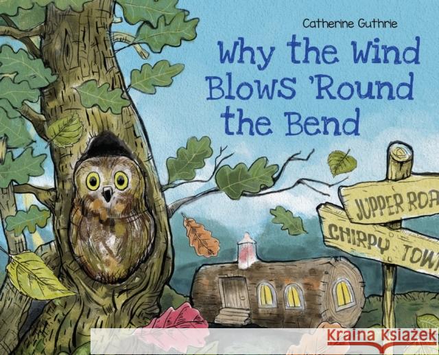 Why the Wind Blows \'Round the Bend Catherine Guthrie 9781662925832 Gatekeeper Press - książka