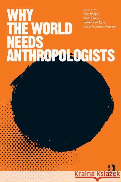 Why the World Needs Anthropologists Dan Podjed Pavel Borecky Carla Guerron Montero 9781350147133 Bloomsbury Academic - książka