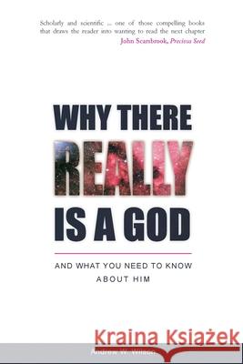 Why there Really is a God: and What you Need to Know about Him Andrew W. Wilson 9780994397751 Believers Publications - książka