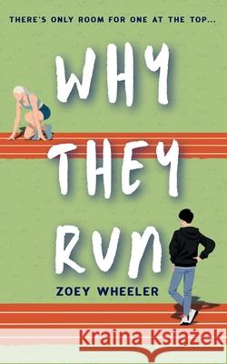 Why They Run Zoey Wheeler 9781970584011 Sprout Press, LLC - książka