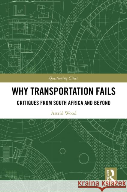 Why Transportation Fails Astrid Wood 9780367338404 Taylor & Francis Ltd - książka