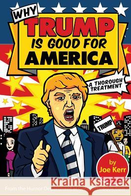Why Trump Is Good for America Joe Kerr 9781942115373 Great Little Book Publishing Co., Inc. - książka
