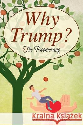 Why Trump? The Boomerang Uwa Hunwick 9781977229731 Outskirts Press - książka