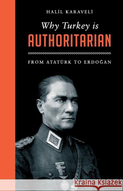 Why Turkey is Authoritarian: From Ataturk to Erdogan Halil Karaveli 9780745337555 Pluto Press - książka