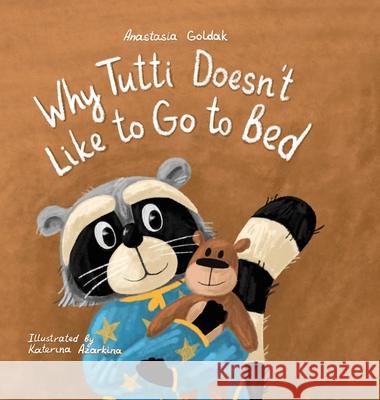 Why Tutti Doesn't Like to Go to Bed Anastasia Goldak Katerina Azarkina 9781955733083 Vivid Spirit LLC - książka