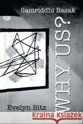 Why Us? Evelyn Bitz, Samriddhi Basak 9781984580887 Xlibris Us - książka