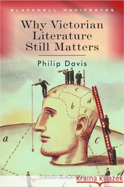 Why Victorian Literature Still Matters Philip Davis 9781405135788 Blackwell Publishers - książka