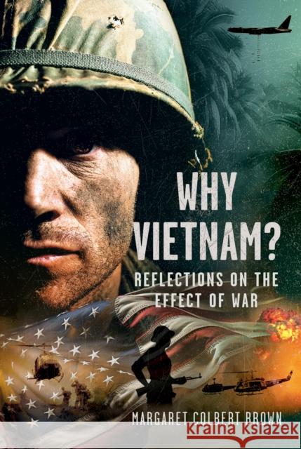 Why Vietnam: Reflections on the Effect of War Margaret Colbert Brown 9781036111557 Pen & Sword Books Ltd - książka