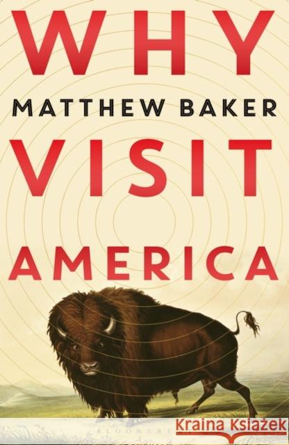 Why Visit America Baker Matthew Baker 9781526618399 Bloomsbury Publishing - książka
