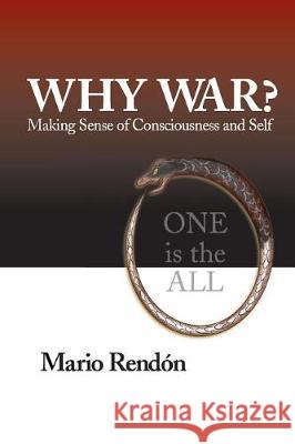 Why War?: Making Sense of Consciousness and Self Mario Rendon 9780999596562 Ipbooks - książka