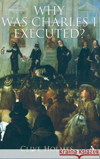 Why Was Charles I Executed? Clive Holmes 9781852852825 Hambledon & London - książka