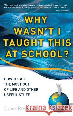 Why Wasn't I Taught This at School? Dave Reynolds 9781909878518 New Generation Publishing - książka