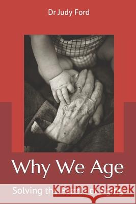 Why We Age: Solving the Puzzle of Aging Judy Helen Ford 9781674558936 Independently Published - książka