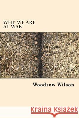 Why we are at War Wilson, Woodrow 9781721861194 Createspace Independent Publishing Platform - książka