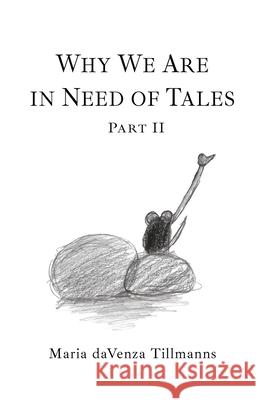 Why We Are in Need of Tales: Part Two Maria Davenza Tillmanns 9781771805155 Iguana Books - książka