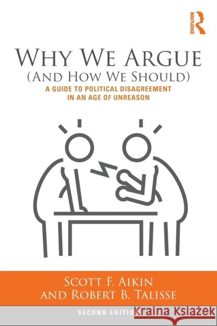 Why We Argue (And How We Should): A Guide to Political Disagreement in an Age of Unreason Aikin, Scott F. 9781138087422 Routledge - książka