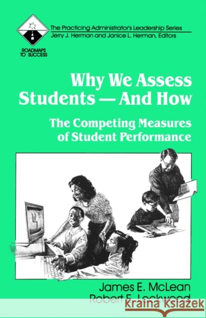 Why We Assess Students -- And How: The Competing Measures of Student Performance McLean, James E. 9780803963351 Corwin Press - książka