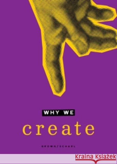 Why We Create: Reflections on the Creator, the Creation, and Creating Jane Clark Scharf Brian Brown Anthony Esolen 9781941106280 Square Halo Books - książka