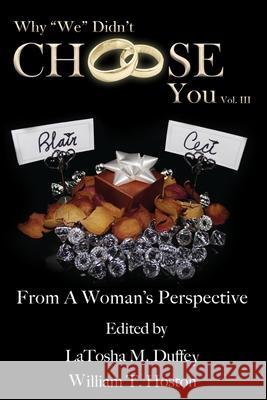 Why We Didn't Choose You, Vol. III: From a Woman's Perspective William T. Hoston Latosha M. Duffey William T. Hoston 9780692647127 Zl Publishing House - książka