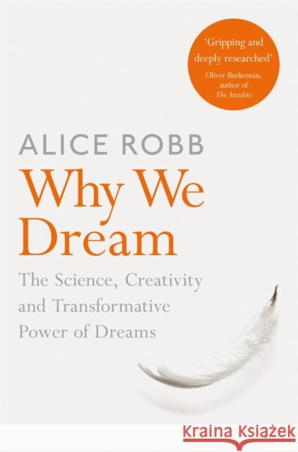 Why We Dream: The Science, Creativity and Transformative Power of Dreams Alice Robb   9781509836277 Pan Macmillan - książka