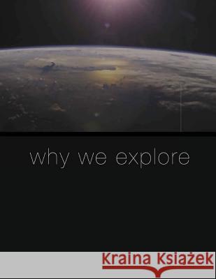 Why We Explore National Aeronautics and Space Administr 9781511761031 Createspace - książka