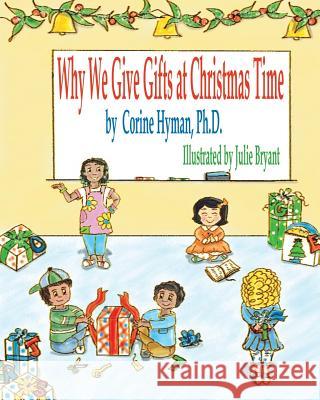 Why We Give Gifts at Christmas Time Corine Hyman Julie Bryant 9780985542399 Teaching Christ's Children Publishing - książka