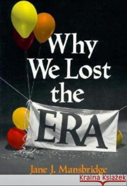 Why We Lost the Era Jane J. Mansbridge 9780226503585 University of Chicago Press - książka