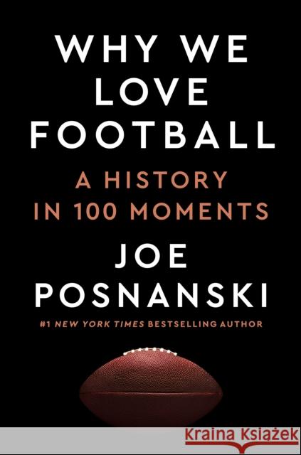 Why We Love Football: A History in 100 Moments Joe Posnanski 9780593475522 Dutton - książka