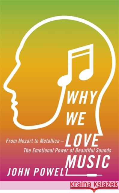 Why We Love Music: From Mozart to Metallica - The Emotional Power of Beautiful Sounds Dr John Powell 9781473613768 John Murray Press - książka