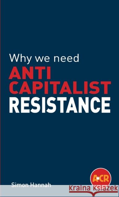 Why we need anticapitalist resistance Hannah, Simon 9780902869455 Folrose - książka