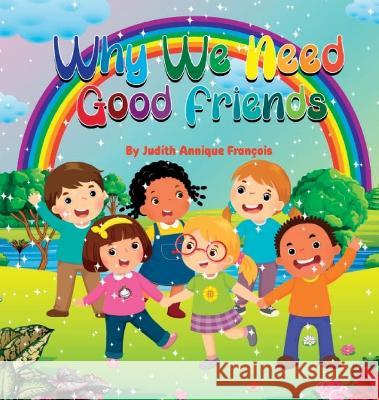 Why We Need Good Friends Judith Annique Francois   9781088157039 IngramSpark - książka