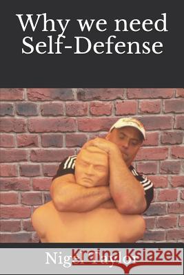 Why We Need Self-Defense Nigel Taylor 9781790218677 Independently Published - książka