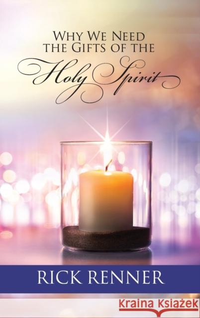 Why We Need the Gifts of the Holy Spirit Rick Renner 9781680313840 Harrison House - książka
