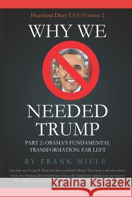 Why We Needed Trump: Part 2: Obama's Fundamental Transformation: Far Left Frank D. Miele 9781732963313 Heartland Press - książka