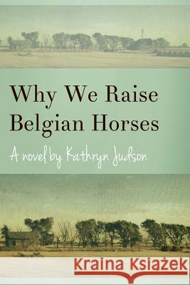 Why We Raise Belgian Horses Kathryn Judson 9781495250088 Createspace - książka