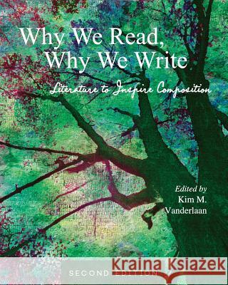 Why We Read, Why We Write: Literature to Inspire Composition Kim M. Vanderlaan 9781516598168 Cognella Academic Publishing - książka