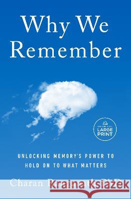 Why We Remember: Unlocking Memory's Power to Hold on to What Matters Charan Ranganath 9780593862728 Random House Large Print Publishing - książka