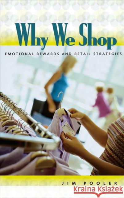 Why We Shop: Emotional Rewards and Retail Strategies Pooler, Jim 9780275981723  - książka