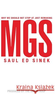 Why We Should Not Stop at Just Remaking MGS Saul Ed Sinek 9781087946436 Indy Pub - książka