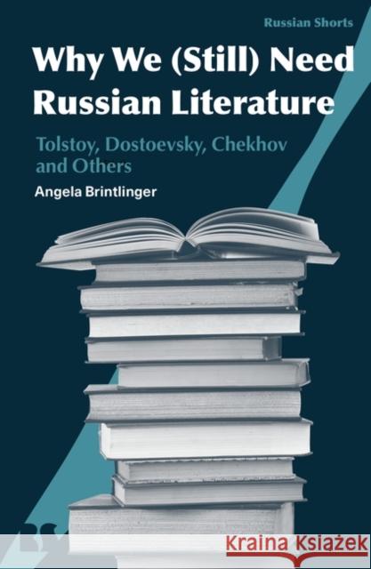 Why We (Still) Need Russian Literature Angela (Ohio State University, USA) Brintlinger 9781350242142 Bloomsbury Publishing PLC - książka