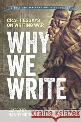 Why We Write: Craft Essays on Writing War Steve Leonard Randy Brown 9780996931786 Middle West Press LLC - książka