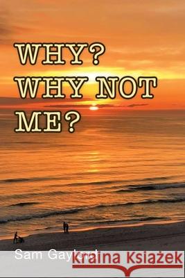 Why? Why Not Me? Sam Gaylord 9781728348513 Authorhouse - książka