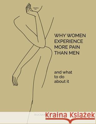 Why Women Experience More Pain Than Men and What to Do About It Rucsandra Mitrea 9781917306485 Rucsandra Mitrea - książka