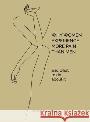 Why Women Experience More Pain Than Men and What to Do About It Rucsandra Mitrea 9781917306492 Rucsandra Mitrea - książka