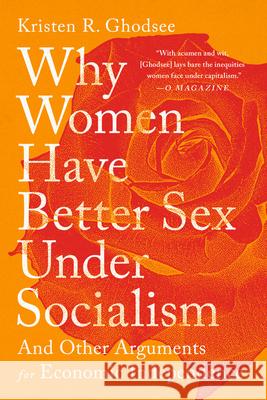 Why Women Have Better Sex Under Socialism: And Other Arguments for Economic Independence Kristen R. Ghodsee 9781645036364 Bold Type Books - książka