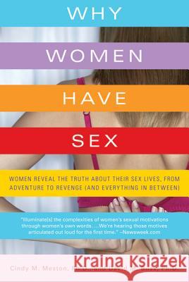 Why Women Have Sex: Women Reveal the Truth about Their Sex Lives, from Adventure to Revenge (and Everything in Between) Cindy M. Meston David M. Buss 9780312662653 St. Martin's Griffin - książka